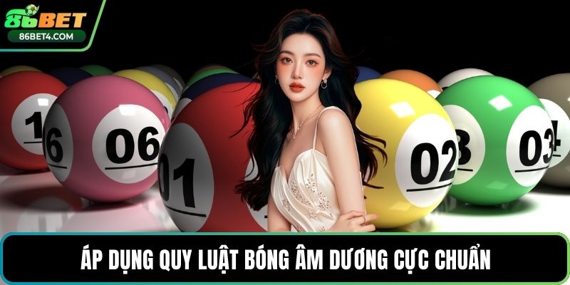 Áp dụng quy luật bóng âm dương cực chuẩn