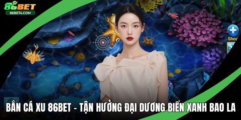 Bắn Cá Xu 86bet