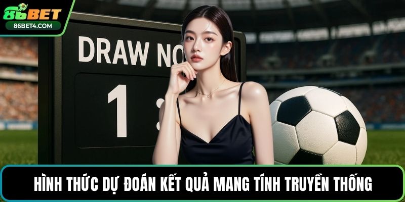 Hình thức dự đoán kết quả mang tính truyền thống