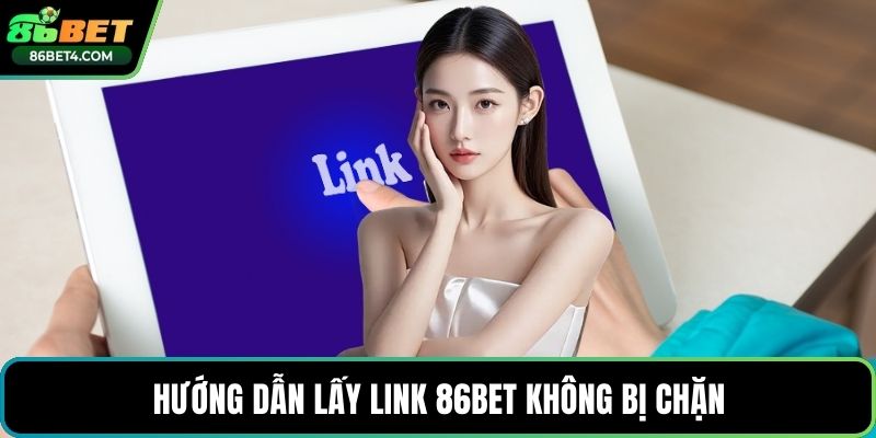 Hướng dẫn lấy link 86bet không bị chặn