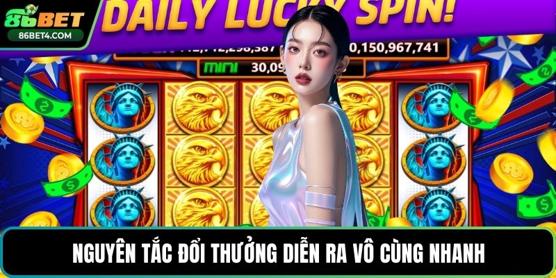 Nguyên tắc đổi thưởng diễn ra vô cùng nhanh