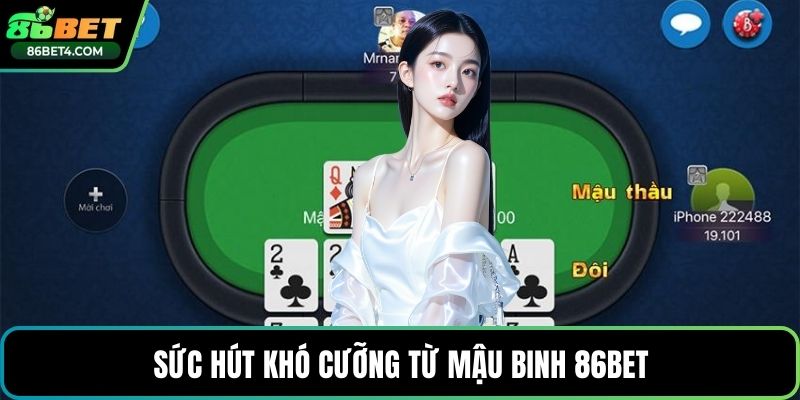 Sức hút khó cưỡng từ mậu binh 86bet