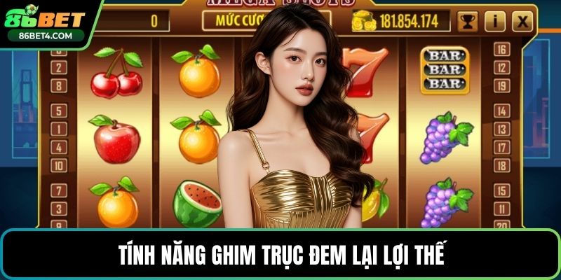 Tính năng ghim trục đem lại lợi thế